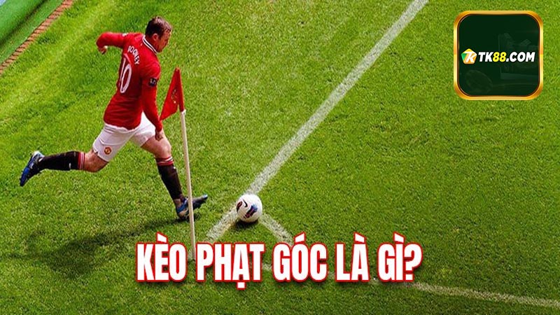 Tìm hiểu kèo phạt góc