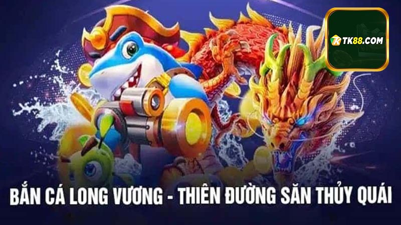 Một số mẹo chơi bắn cá Long Vương tại Tk88
